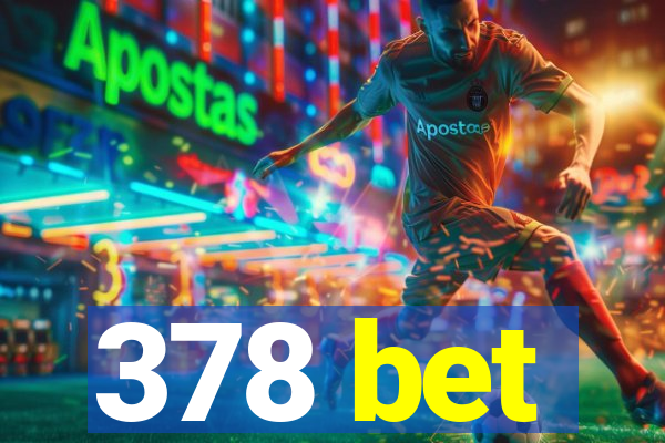 378 bet